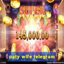 paty wife telegram